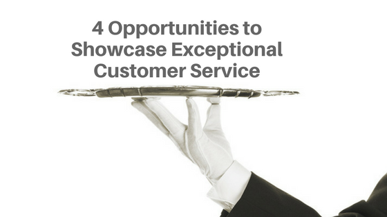 4 Opportunities to Showcase Exceptional Customer Service